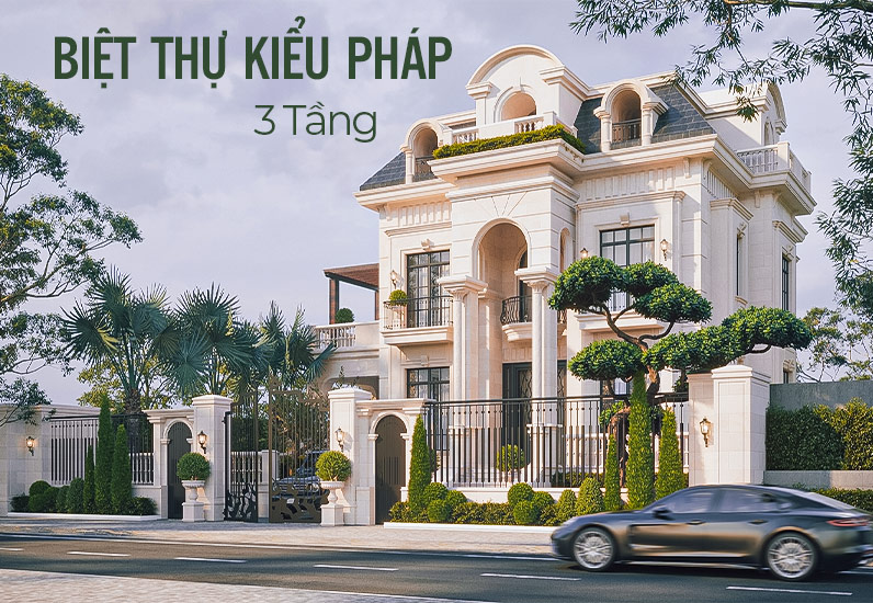 Những Mẫu Biệt Thự Kiểu Pháp 3 Tầng Đẳng Cấp Bậc Nhất