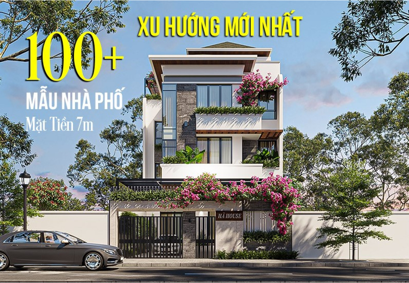 Top 10 Mẫu Nhà Phố Mặt Tiền 7m Hiện Đại, Sang Trọng Đẳng Cấp Mà Bạn Không Nên Bỏ Lỡ